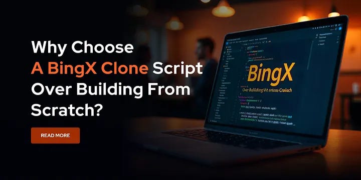 Why Choose a BingX Clone Script Over Building Crypto Exchange from Scratch?