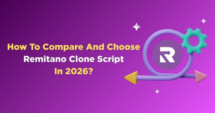 How To Compare And Choose a Remitano Clone Script in 2026?