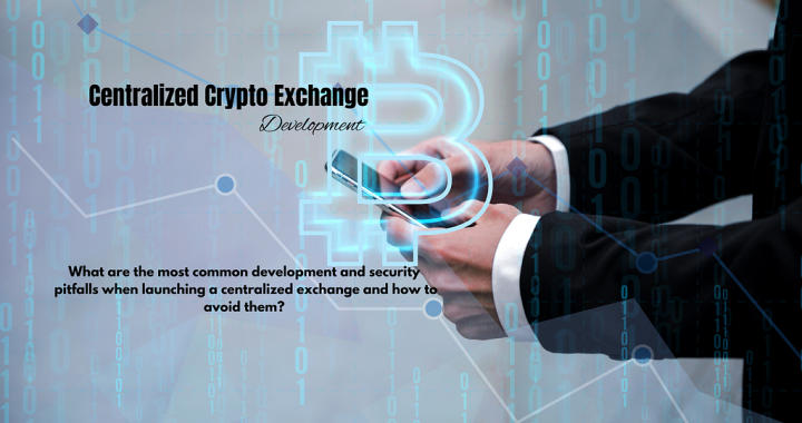 What are the most common development and security pitfalls when launching a centralized exchange…