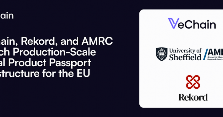 VeChain, Rekord, & AMRC Launch Production-Scale Digital Product Passport Infrastructure for the EU