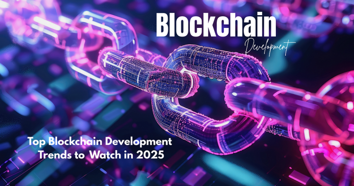 Top Blockchain Development Trends to Watch in 2025
