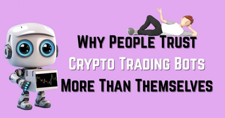 Why People Trust Crypto Trading Bots More Than Themselves