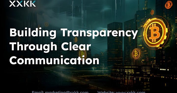 XXKK Crypto Exchange Strengthens Platform Transparency and User Communication