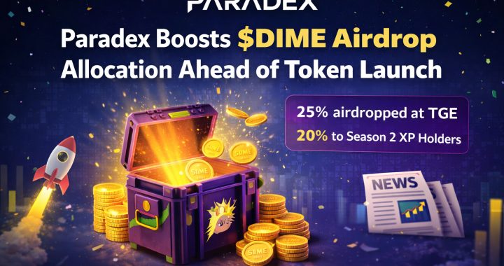 Paradex Confirms $DIME TGE Timeline and Expands Airdrop Allocation Following XP Season 2 Conclusion