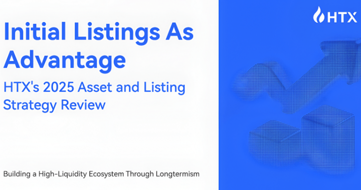 HTX’s 2025 Listing Strategy Review, Building a High-Liquidity Ecosystem Through First-Mover Advantage and Longtermism