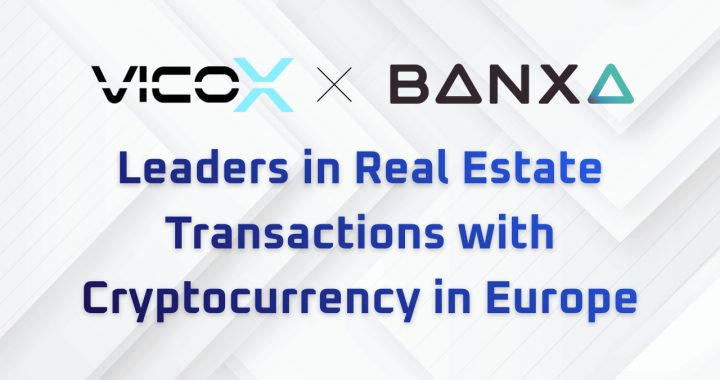 Banxa & Vicox Legal: Leaders in Real Estate Transactions with Cryptocurrency in Europe