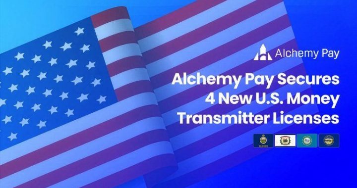 Alchemy Pay Strengthens U.S. Regulatory Footprint With Four New Money Transmitter Licenses
