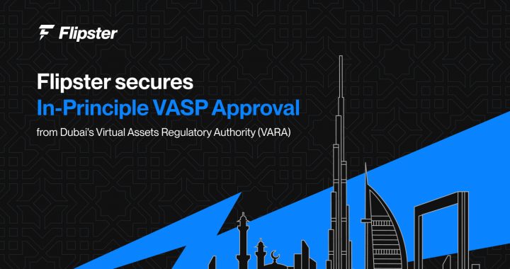 Flipster FZE Secures In-Principle Approval from VARA, Reinforcing Commitment to Regulated Crypto Access