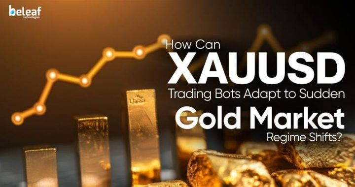 How Can XAUUSD Trading Bots Adapt to Sudden Gold Market Regime Shifts?