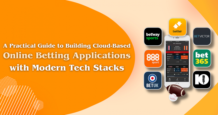 A Practical Guide to Building Cloud-Based Online Betting Applications with Modern Tech Stacks