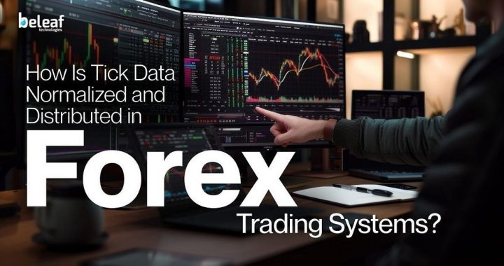 How Is Tick Data Normalized and Distributed in Forex Trading Systems?