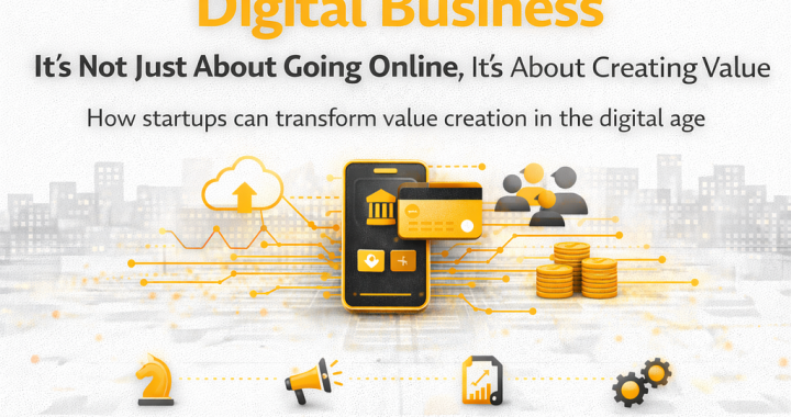 Digital Business Isn’t About Going Online It’s About Rewiring How You Create Value