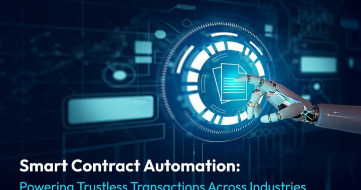 Smart Contract Automation: Powering Trustless Transactions Across Industries
