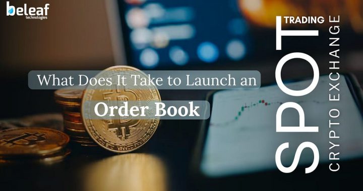 What Does It Take to Launch an Order Book Spot Trading Crypto Exchange?