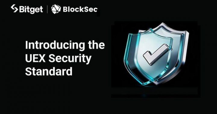 Bitget and BlockSec Introduce the UEX Security Standard, Setting a New Benchmark for Universal Exchanges