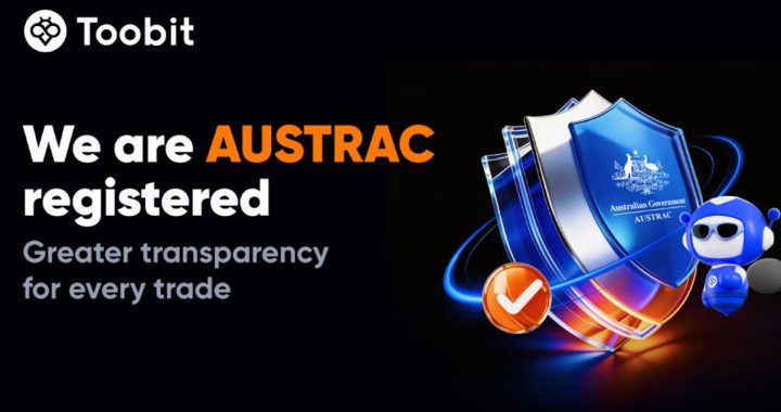 Toobit Announces AUSTRAC Registration, Bolstering Security and Service for Australian Crypto Traders