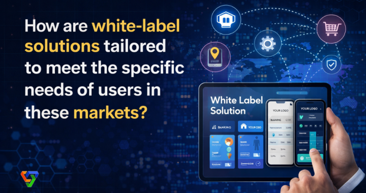 How are white-label solutions tailored to meet the specific needs of users in these markets?