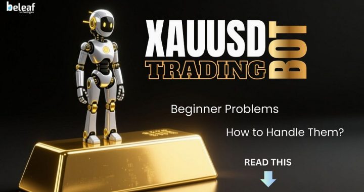Beginner Problems in XAUUSD Bot Trading and How to Handle Them ?