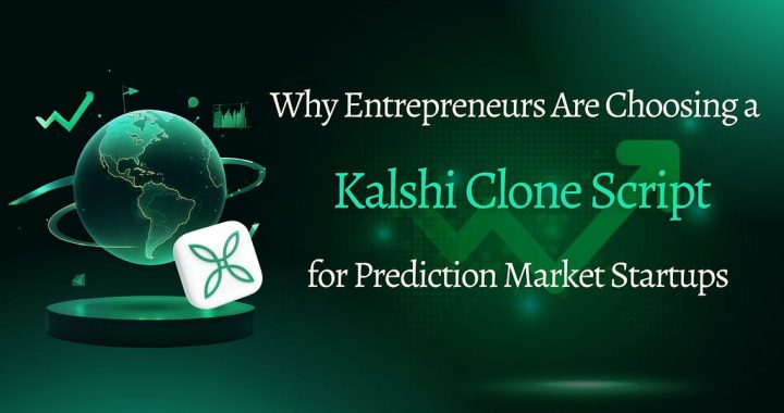 Why Entrepreneurs Are Choosing a Kalshi Clone Script for Prediction Market Startups