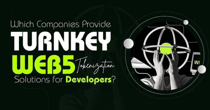 Which Companies Provide Turnkey Web 5 Tokenization Solutions for Developers?
