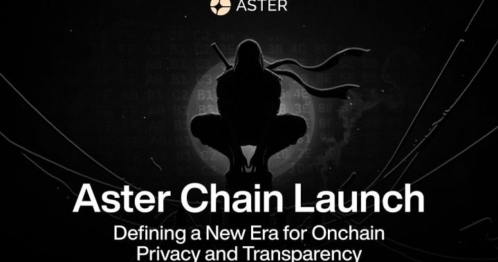 Aster Chain Launch: Defining a New Era for Onchain Privacy and Transparency