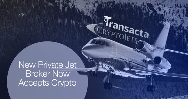 Transacta Partners with CryptoJets to Support Growing Demand for Crypto Payments in Private Aviation