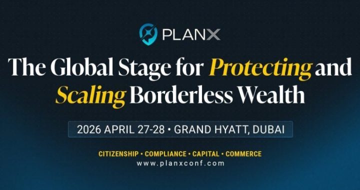 PlanX 2026: The Dubai Conference for Protecting and Scaling Borderless Wealth