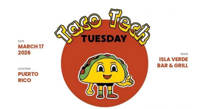 Taco Tech Tuesday Expands to San Juan With Recurring Technology Gatherings