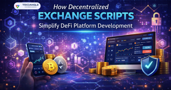 How Decentralized Exchange Scripts Simplify DeFi Platform Development
