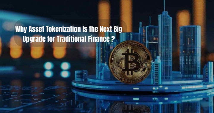 Why Asset Tokenization Is the Next Big Upgrade for Traditional Finance