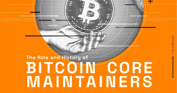 The Core Issue: The Role and History of Bitcoin Core Maintainers