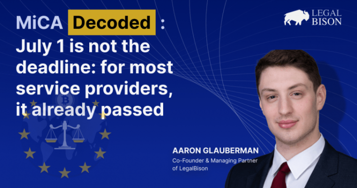 MiCA Decoded: July 1 Is Not the Deadline. For Most Service Providers, It Already Passed