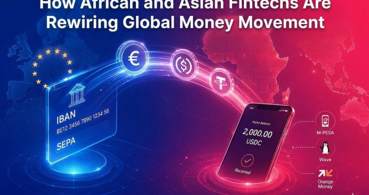 How African and Asian Fintechs Are Rewiring Global Money Movement