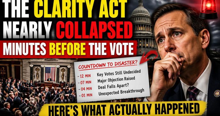 The CLARITY Act Nearly Collapsed Minutes Before the Vote — Here’s What Actually Happened