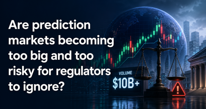 Are prediction markets becoming too big and too risky for regulators to ignore?