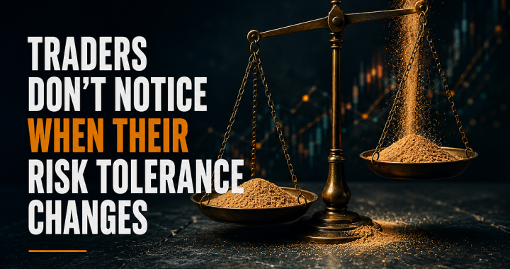 Traders Don’t Notice When Their Risk Tolerance Changes