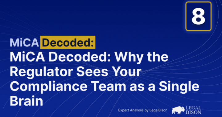 MiCA Decoded: Why the Regulator Sees Your Compliance Team as a Single Brain