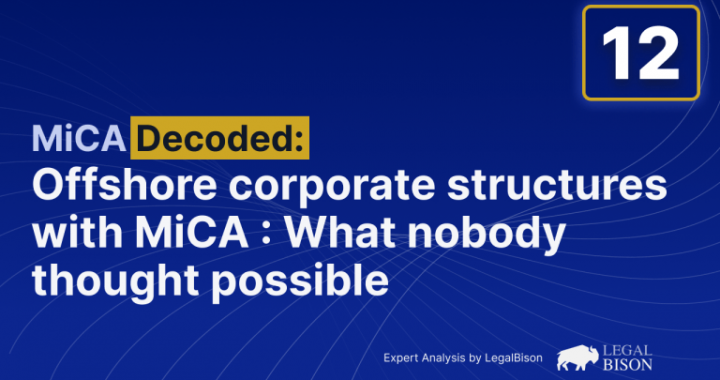 MiCA Decoded: Offshore Corporate Structures With MiCA Licensing: What Nobody Thought Possible