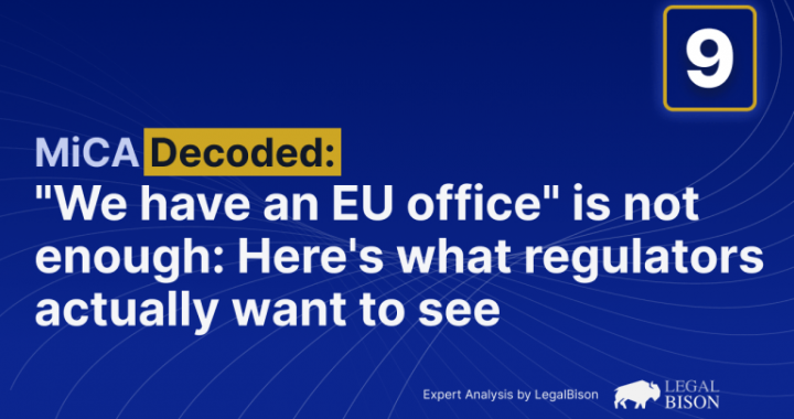 MiCA Decoded: ‘We Have an EU Office’ Is Not Enough: Here’s What Regulators Actually Want to See