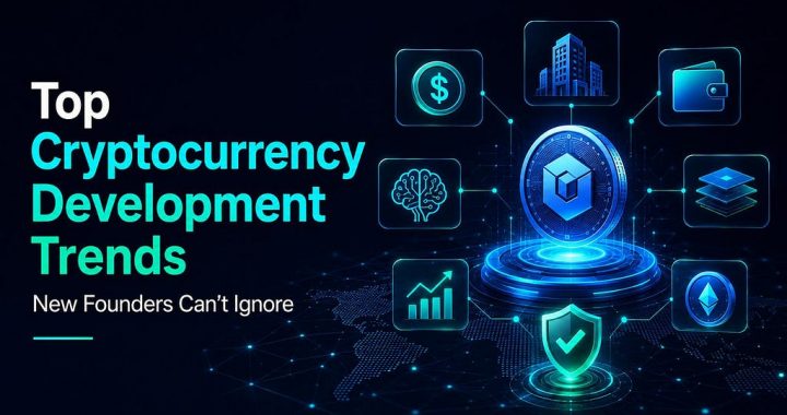 Top Cryptocurrency Development Trends New Founders Can’t Ignore