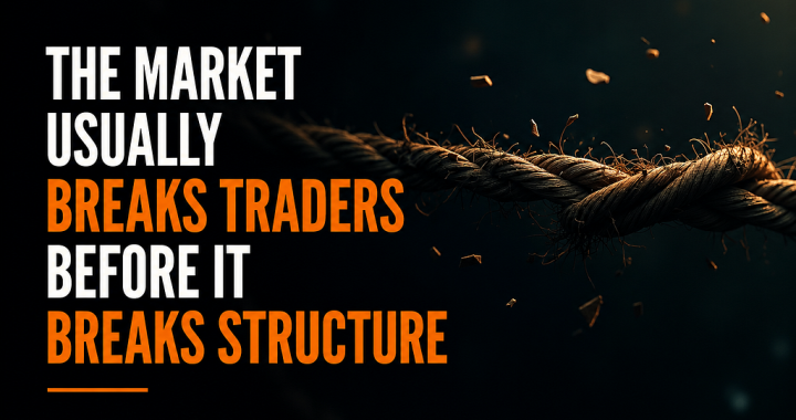 The Market Usually Breaks Traders Before It Breaks Structure