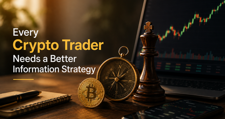 Every Crypto Trader Needs a Better Information Strategy