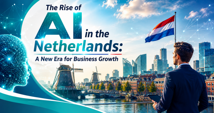 The Rise of AI in the Netherlands: A New Era for Business Growth