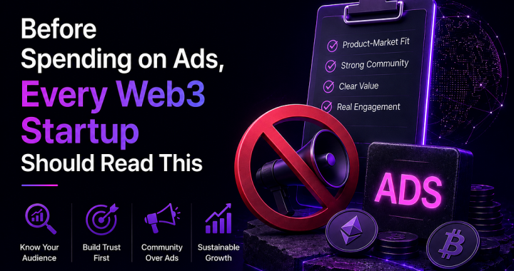 Before Spending on Ads, Every Web3 Startup Should Read This