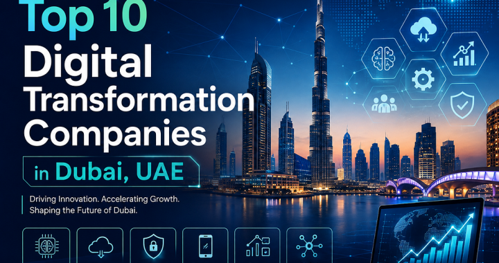 Top 10 Digital Transformation Companies in Dubai, UAE (2026)