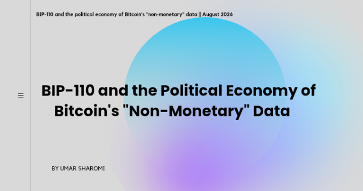 BIP-110 and The political Economy of Bitcoin’s “Non-Monetary” Data