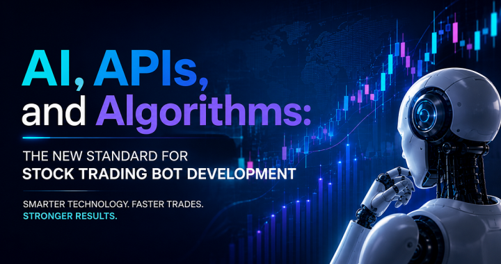 AI, APIs, and Algorithms: The New Standard for Stock Trading Bot Development