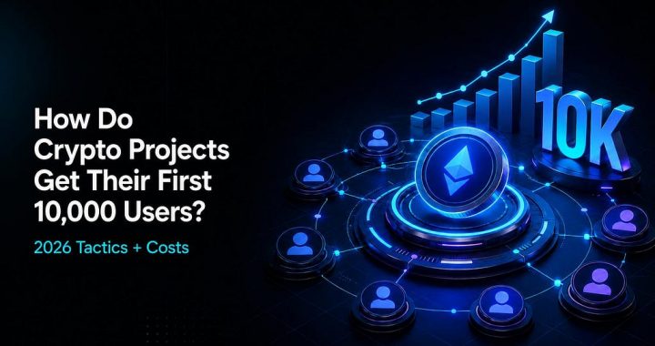 How Do Crypto Projects Get Their First 10,000 Users? (2026 Tactics + Costs)