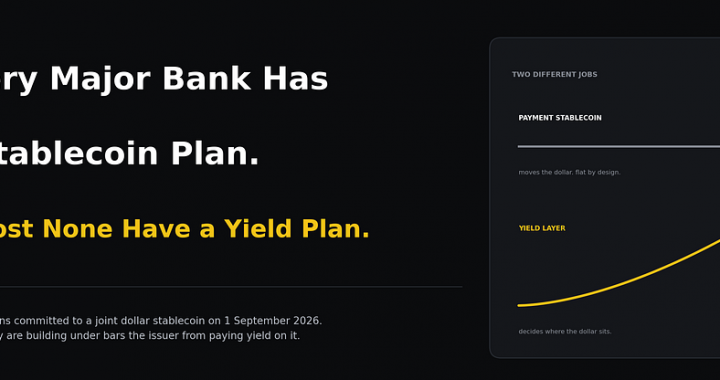 Every Major Bank Has a Stablecoin Plan. Almost None Have a Yield Plan.