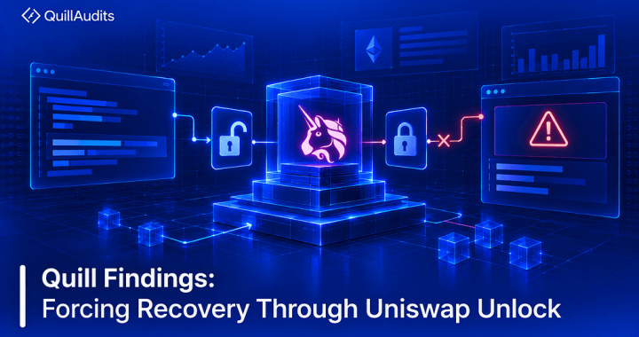Quill Findings: Forcing Recovery Through Uniswap Unlock